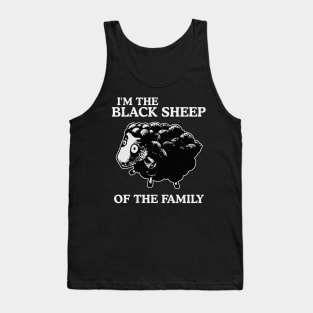 I'm The Black Sheep Of The Family Tank Top